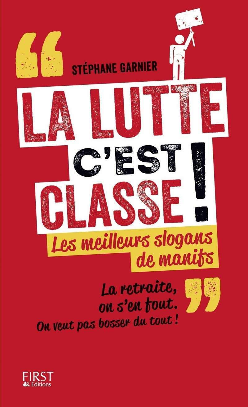 La lutte, c'est classe!: Les meilleurs slogans de manifs Humour & Satire