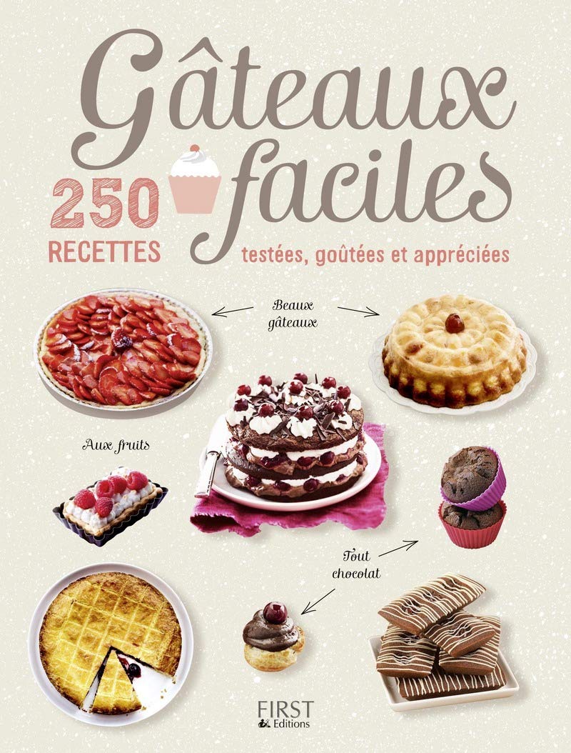 Gâteaux faciles, 250 recettes testées, goûtées et appreciées book