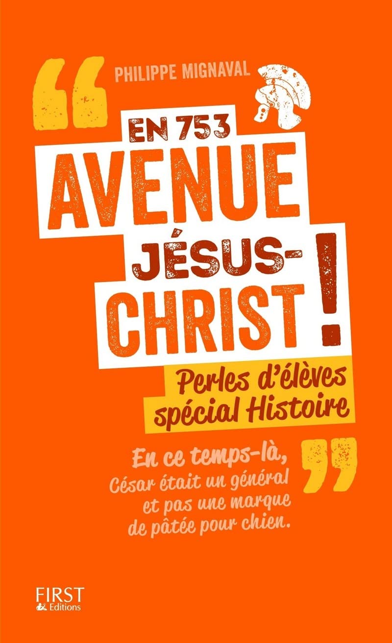 En 753 avenue Jésus-Christ !: Perles d'élèves spécial histoire book