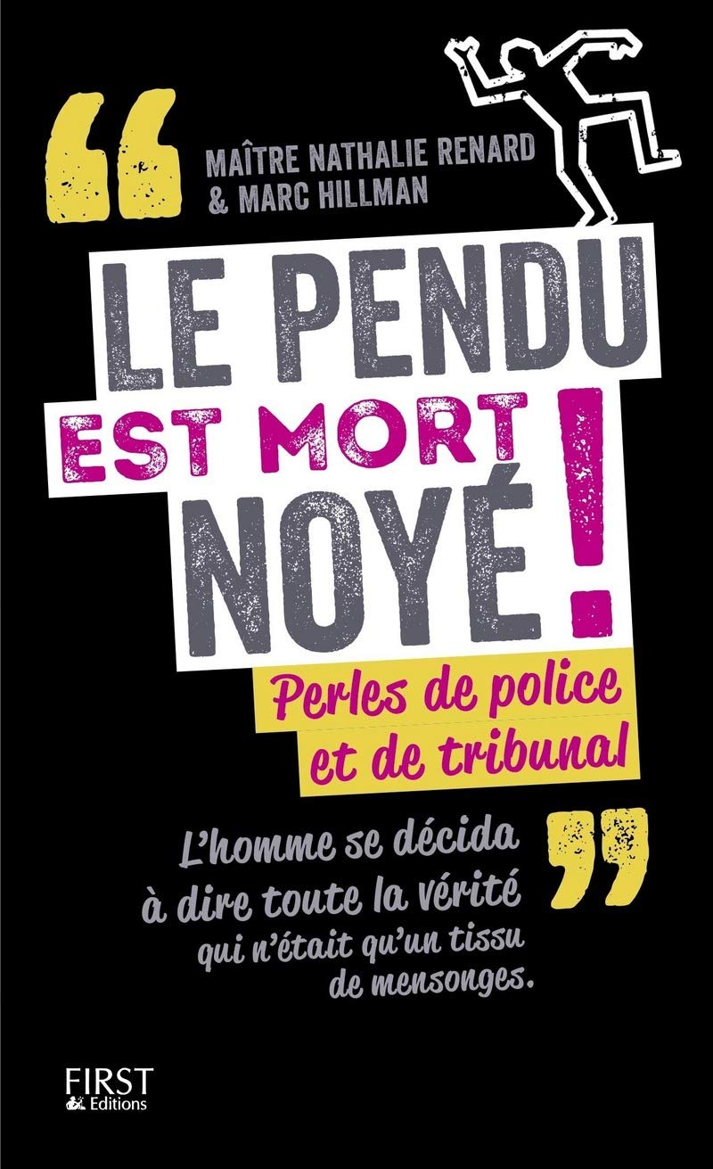 Le pendu est mort noyé !: Perles de police et de tribunal book