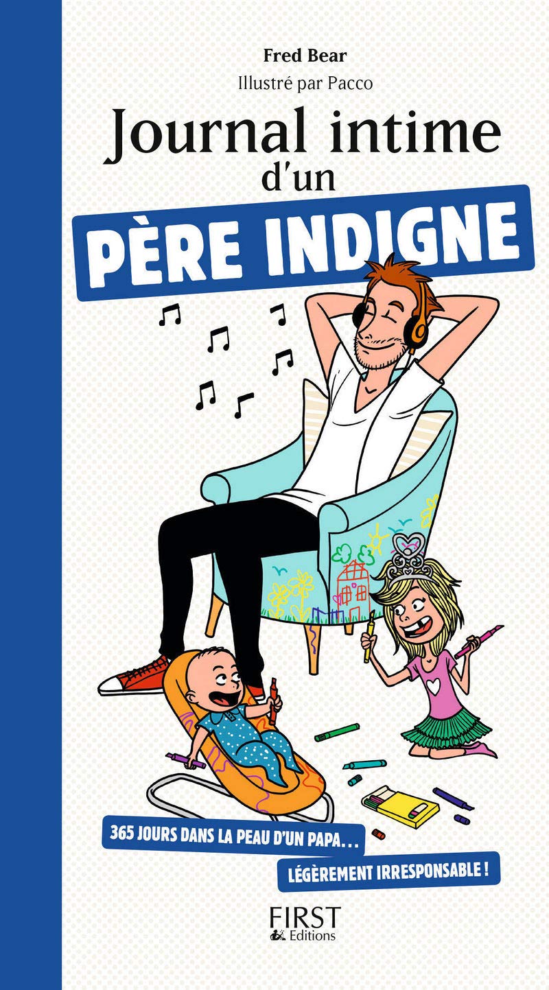 Journal intime d'un père indigne: 365 jours dans la vie d'un père irresponsable ! book