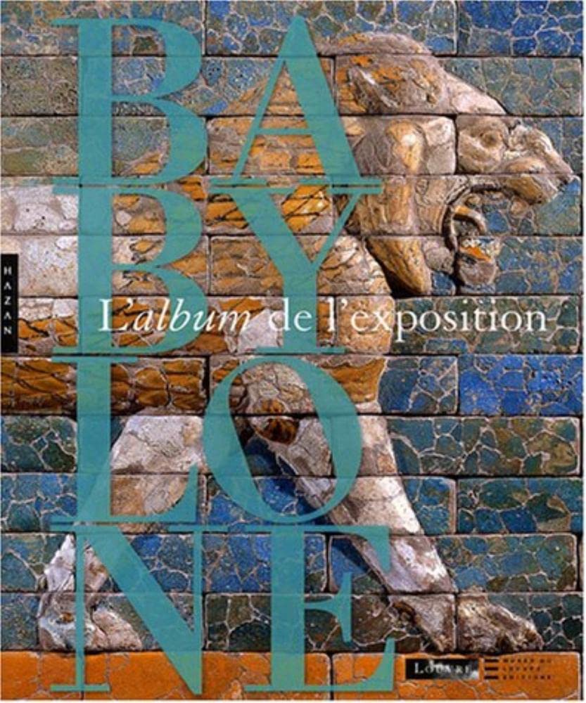 Babylone: L'album de l'exposition book