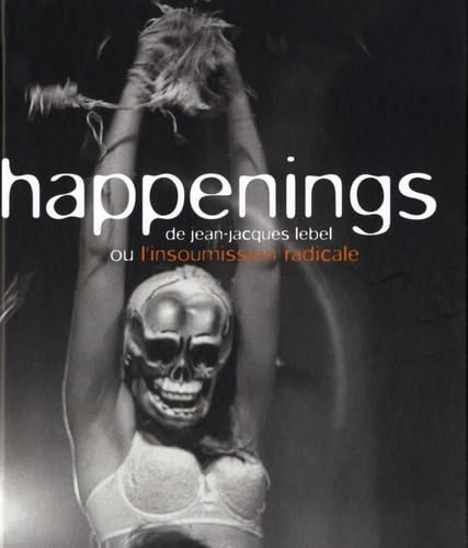 Happenings de Jean-Jacques Lebel ou L'insoumission radicale book