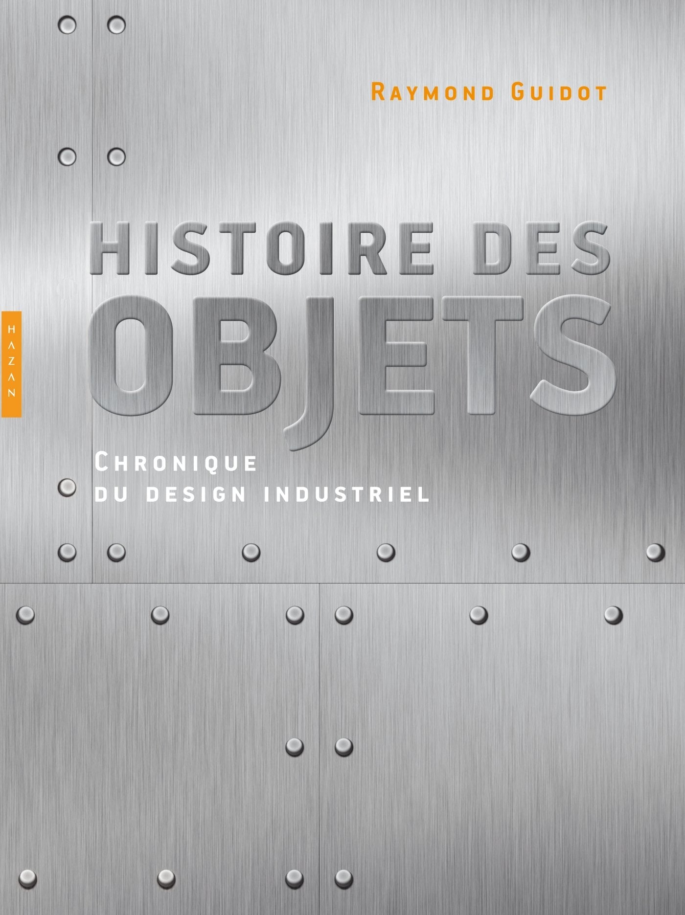 Histoire des objets: Chronique du design industriel book