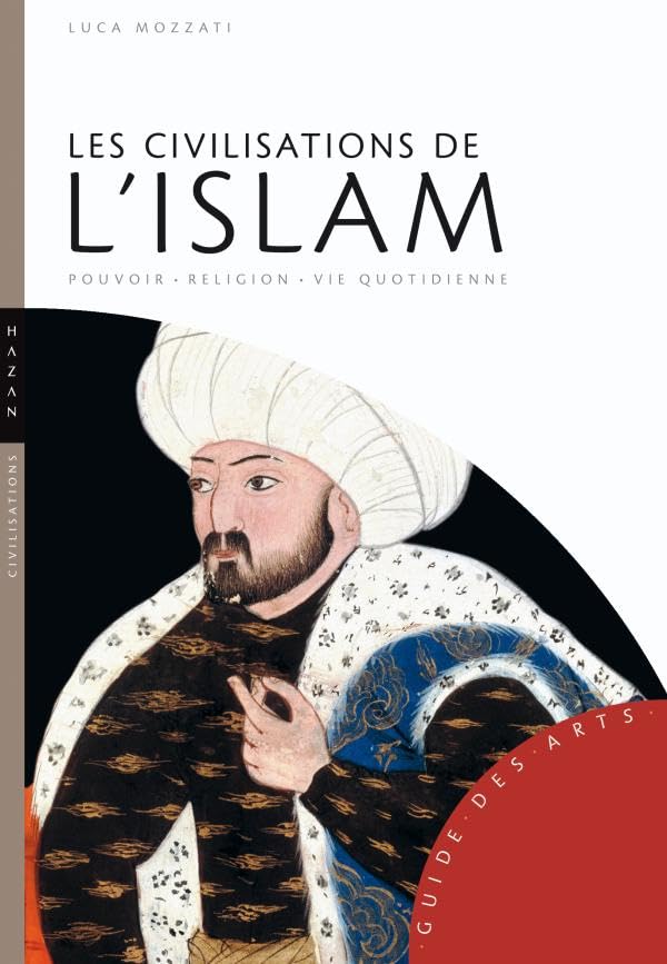 Les civilisations de l'Islam: Pouvoir - Religion - Vie quotidienne Film, Art & Culture