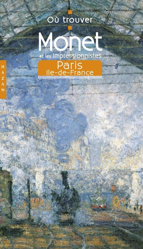Monet et les impressionnistes: Paris, Ile-de-France book