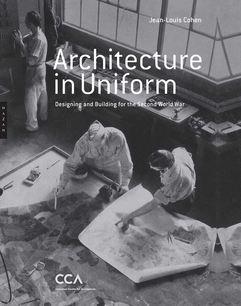 Architecture in Uniform: Designing and Building for the Second World War (Editions Hazan (Yale)) Architecture