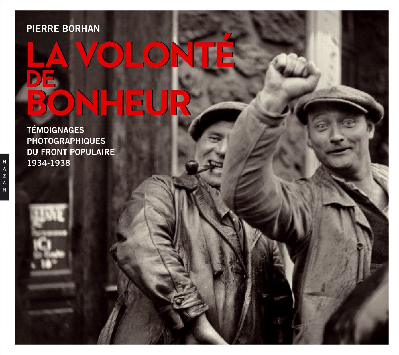 La volonté de bonheur: Témoignages photographiques du Front populaire (1934-1938) book