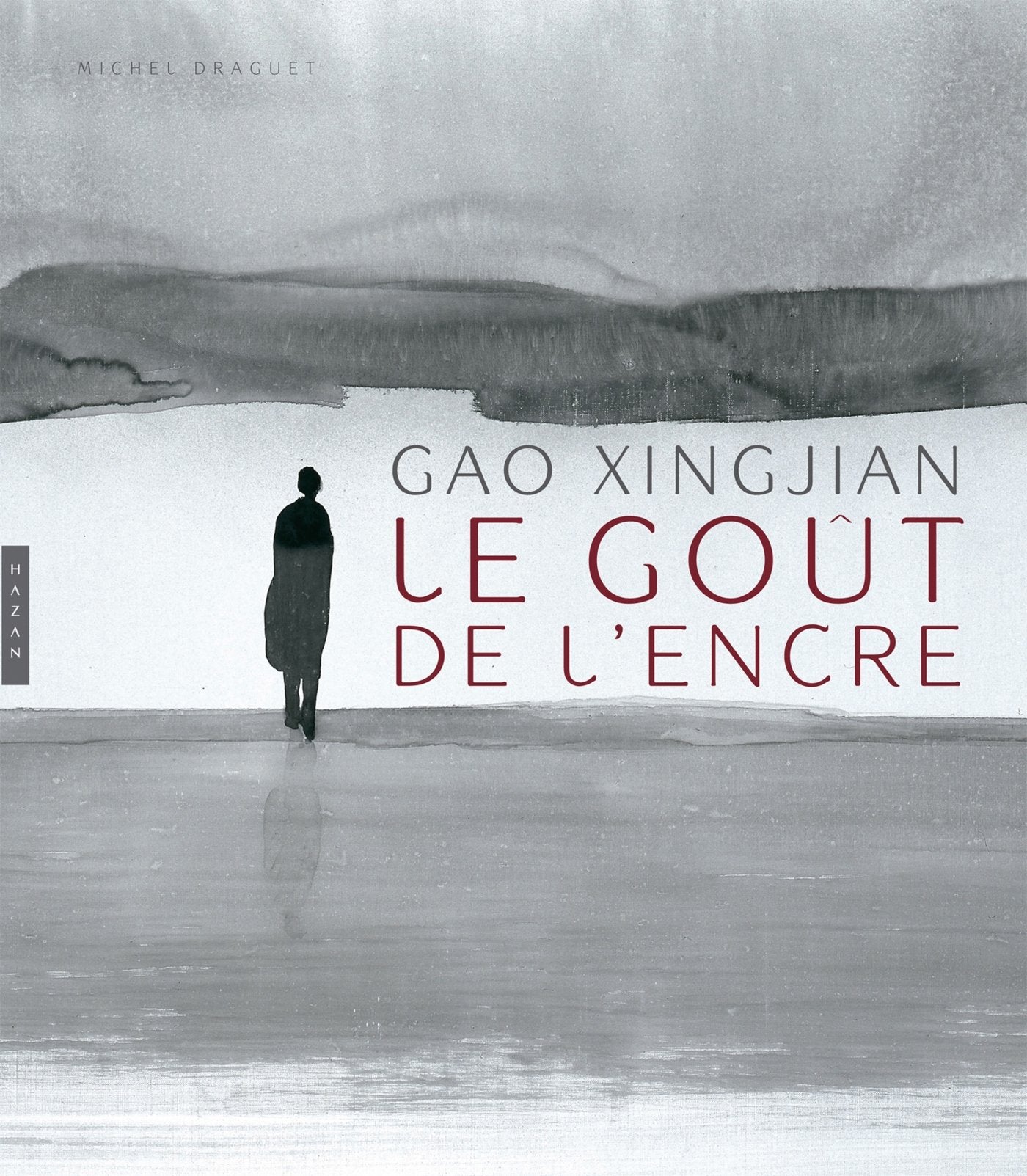Gao Xingjian, Le goût de l'encre: Catalogue de la rétrospective Xingjian Gao au musée d'Ixelles de Bruxelles du 26 février au 31 mai 2015 Books