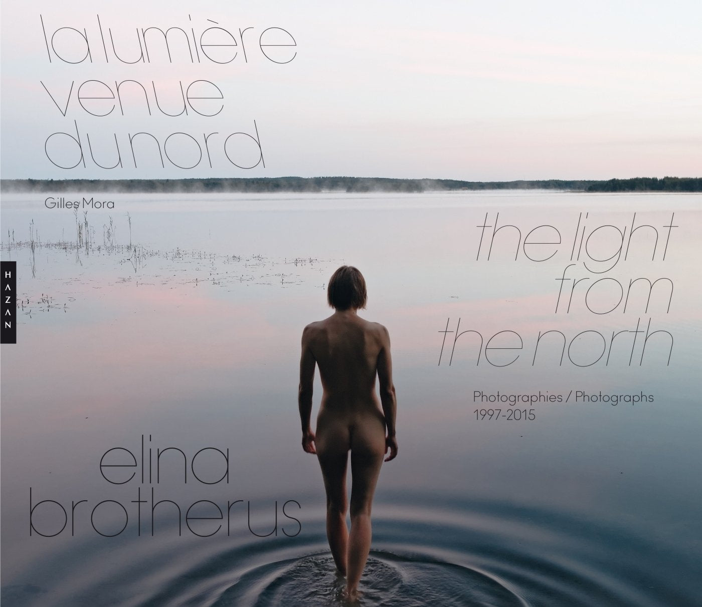 Elina Brotherus. La lumière venue du Nord (1997-2015): Photographies 1997-2015 Film, Art & Culture