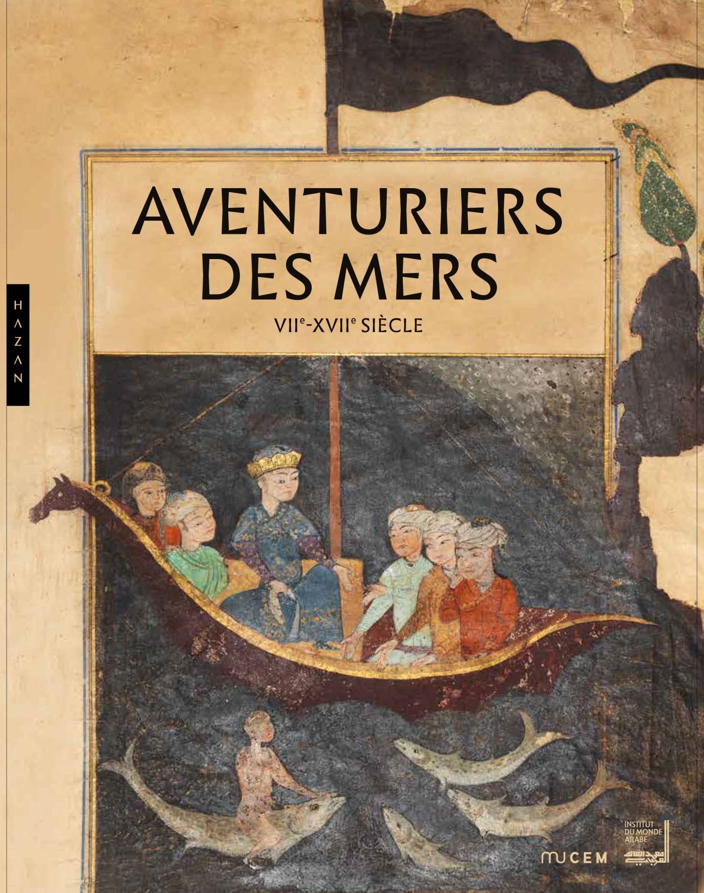 Aventuriers des mers. VIIe-XVIIe siècle. Catalogue d'exposition: VIIe-XVIIe siècle. De Sindbad à Marco Polo. Méditerranée-Océan Indien Film, Art & Culture