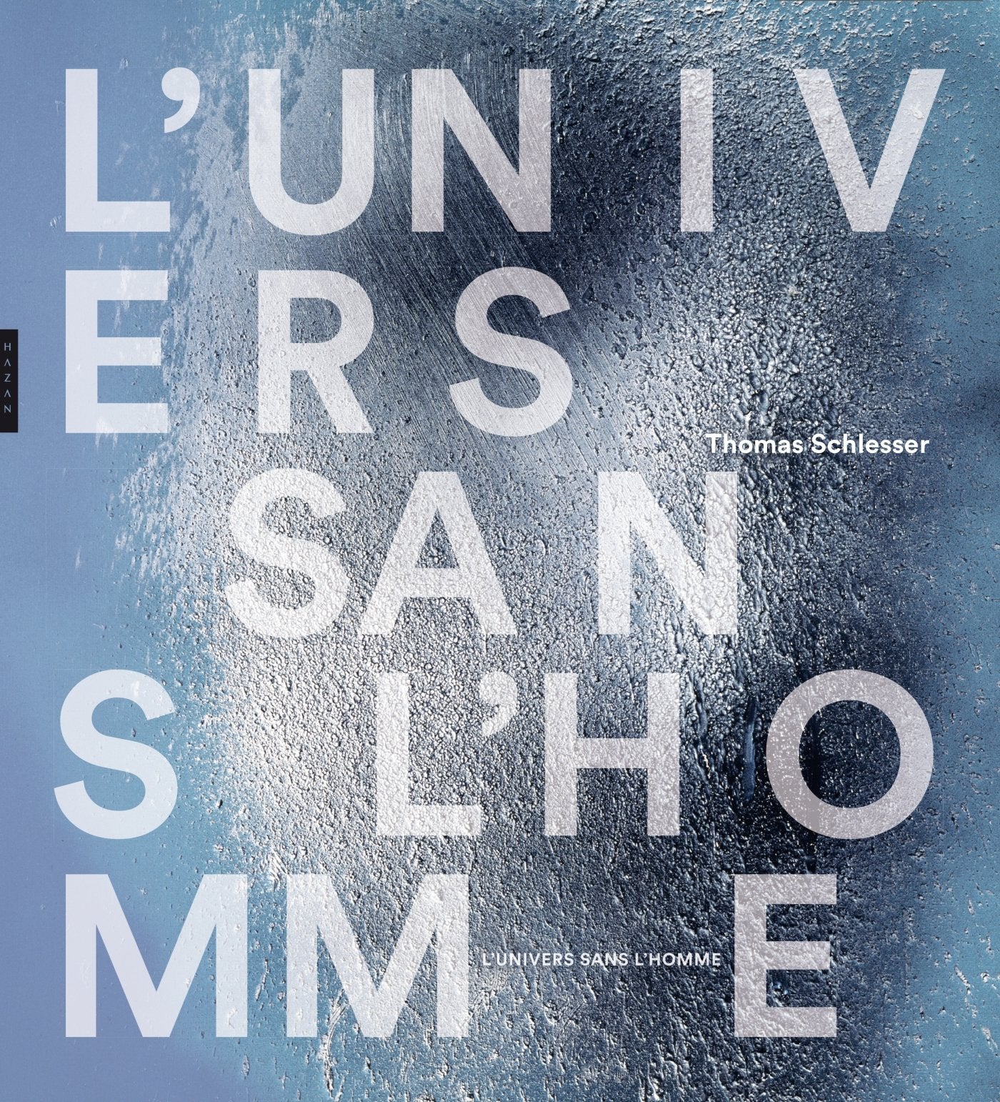 L'Univers sans l'homme: Les arts contre l'anthropocentrisme (1755-2016) Film, Art & Culture