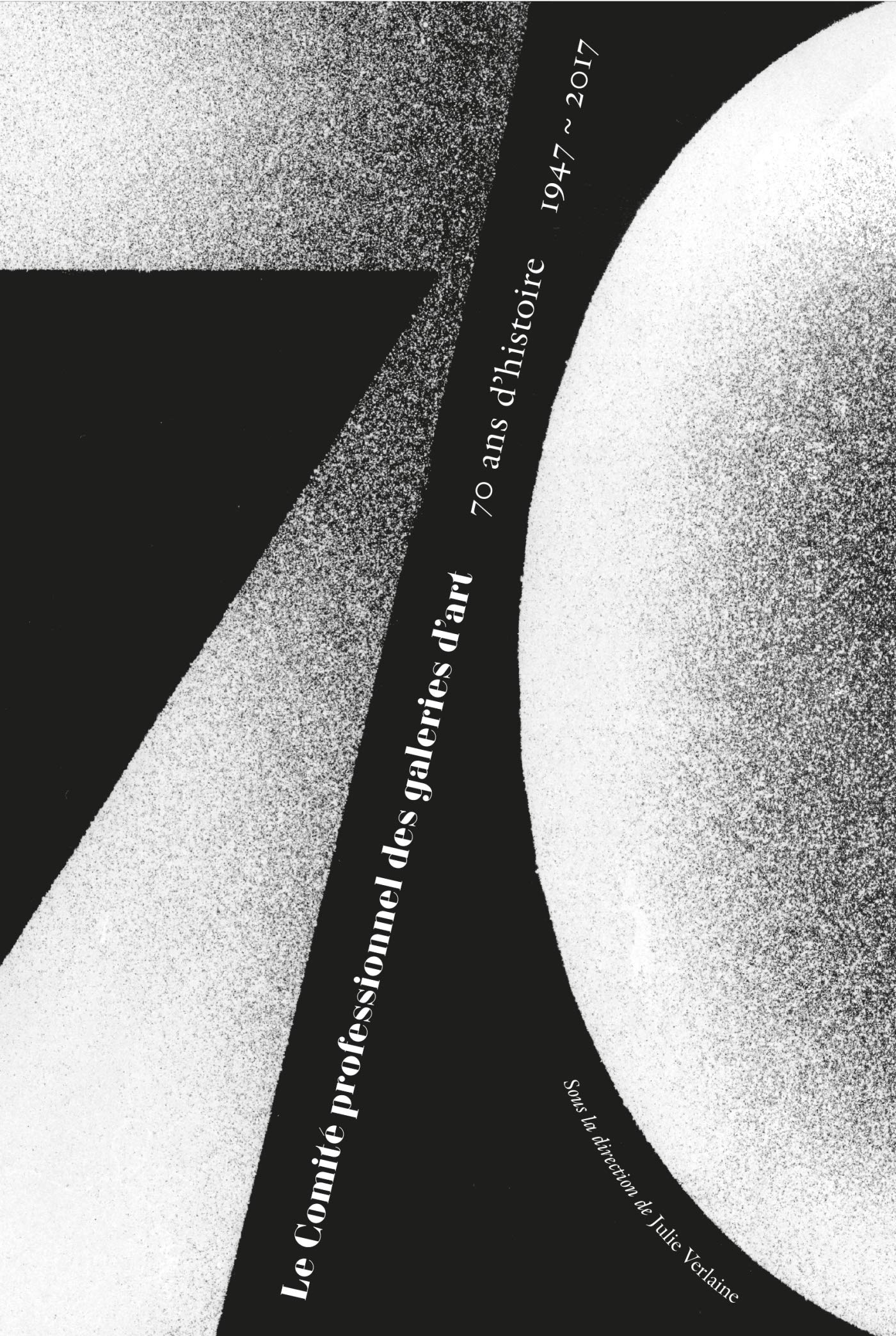 Le Comité professionnel des galeries d'art. 70 ans d'histoire (1947-2017) Film, Art & Culture