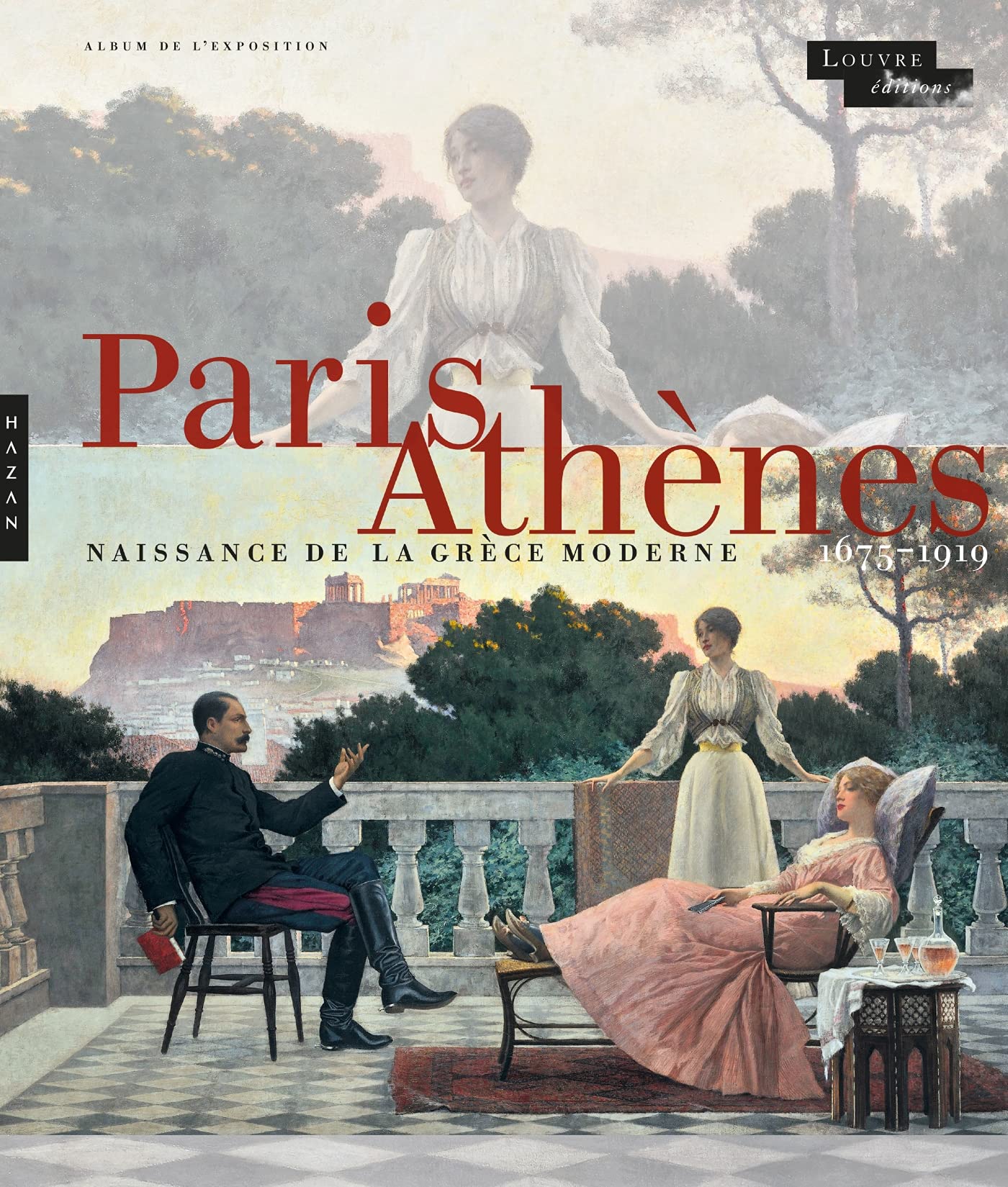 Paris-Athènes. Naissance de la Grèce moderne 1675-1919 (L'album) Film, Art & Culture