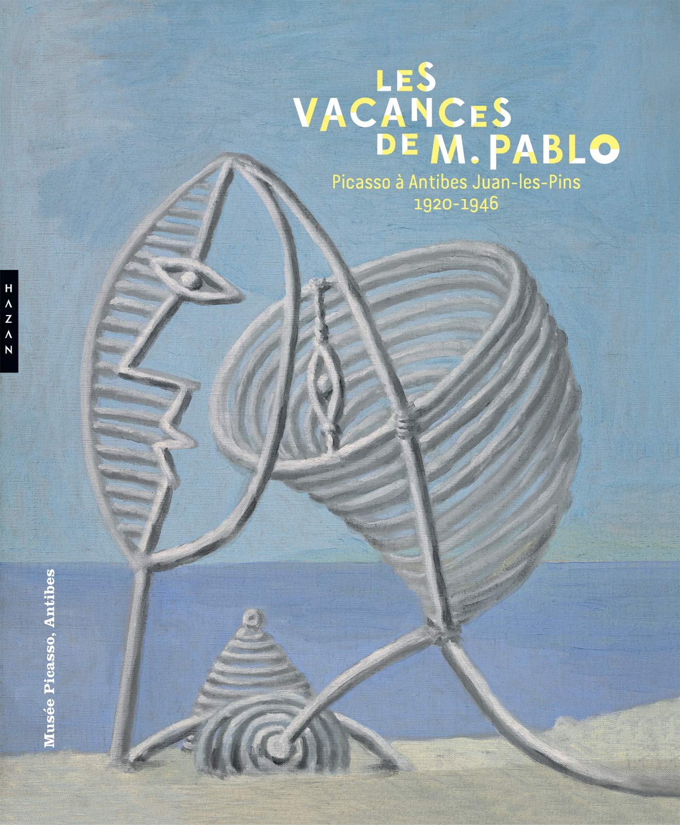 Les vacances de monsieur Pablo. Picasso à Antibes Juan-les-Pins, 1920-1946 Film, Art & Culture