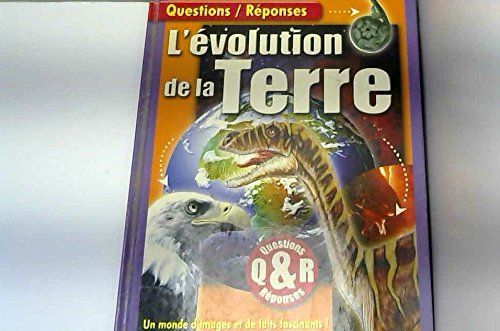 L'évolution de la Terre : Un monde d'images et de faits fascinants (Questions-réponses) book