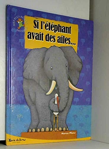 Si l'éléphant avait des ailes (Mes plus belles histoires) book