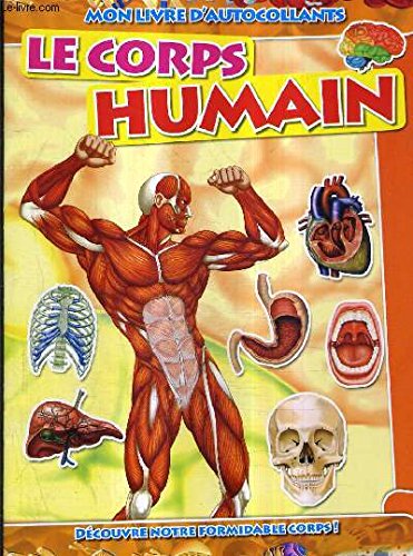 MON LIVRE D'AUTOCOLLANTS - LE CORPS HUMAIN - AUTOCOLLANTS DEJA COLLES. Books