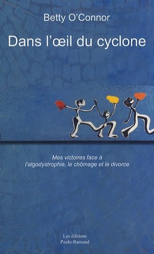 Dans l'oeil du cyclone: Mes victoires face à l'algodystrophie, le chômage et le divorce Books