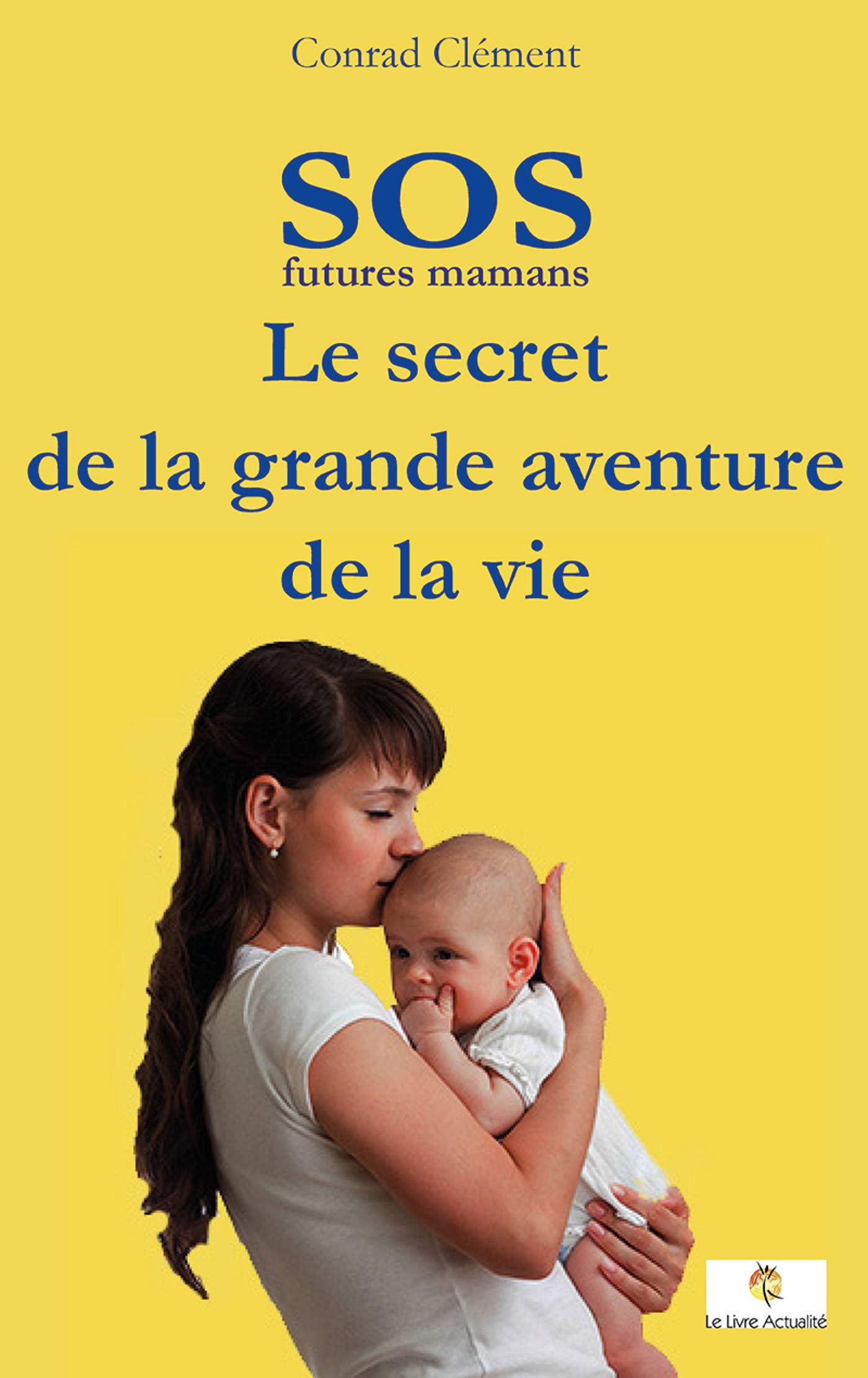 SOS futures mamans: Le secret de la grande aventure de la vie book