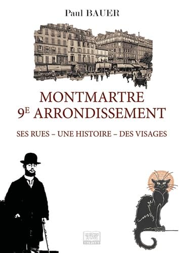 Montmartre 9ème arrondissement : Ses rues : Une histoire - Des Visages book