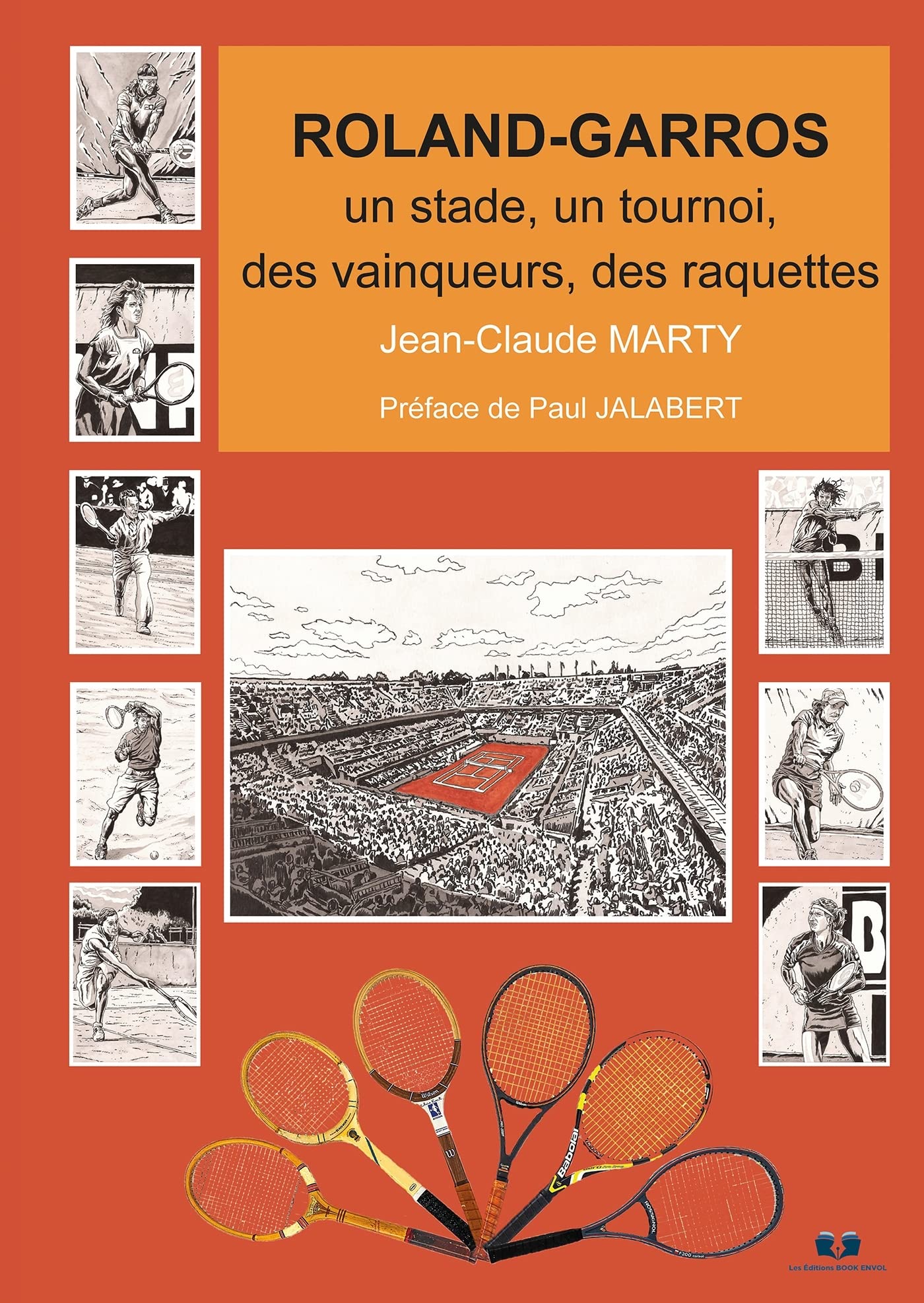 ROLAND-GARROS: UN STADE, UN TOURNOI, DES VAINQUEURS, DES RAQUETTES book