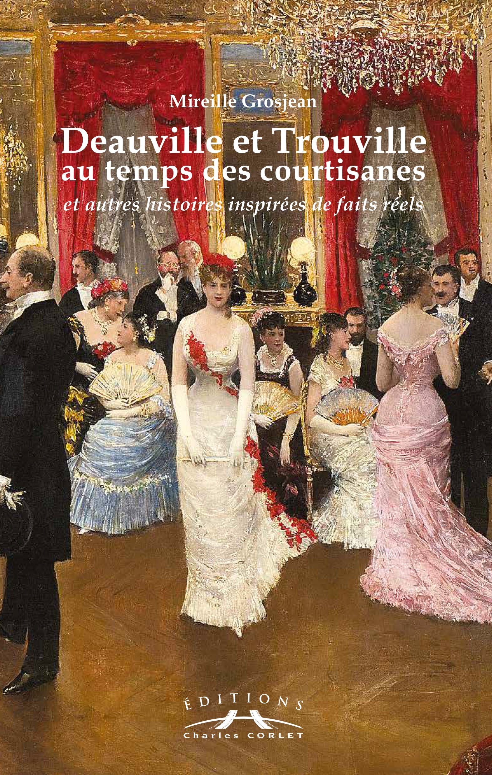 Deauville- Touville au temps des courtisannes Politics & History