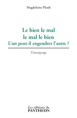 Le bien le mal, le mal le bien : L'un peut il engendrer l'autre ? book