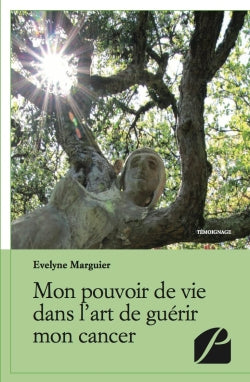 Mon pouvoir de vie dans l'art de guérir mon cancer book