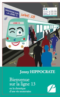 Bienvenue sur la ligne 13 : Ou la chronique d'une vie souterraine Contemporary literature