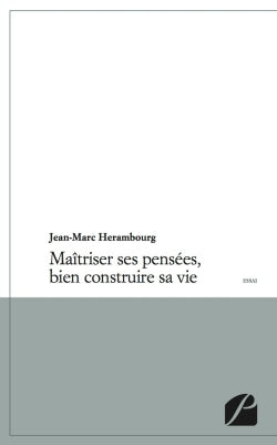 Maîtriser ses pensées, bien construire sa vie Essays & Short Stories