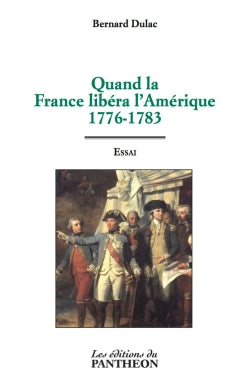 Quand la France libéra l'Amérique : 1776-1783 book