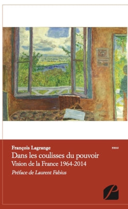 Dans les coulisses du pouvoir : Vision de la France 1964-2014 book
