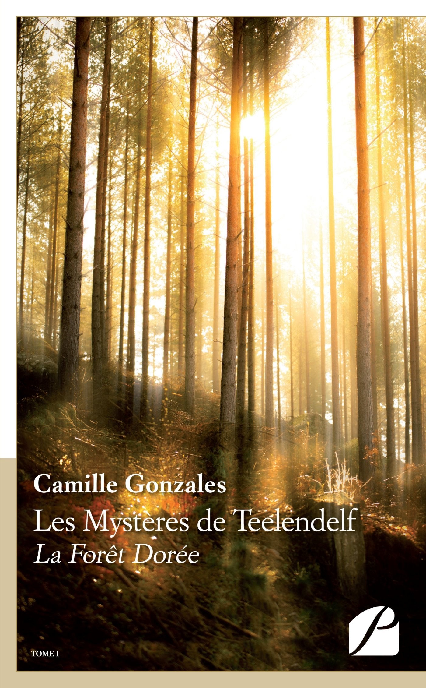 Les Mystères de Teelendelf: La Forêt Dorée - Tome I book