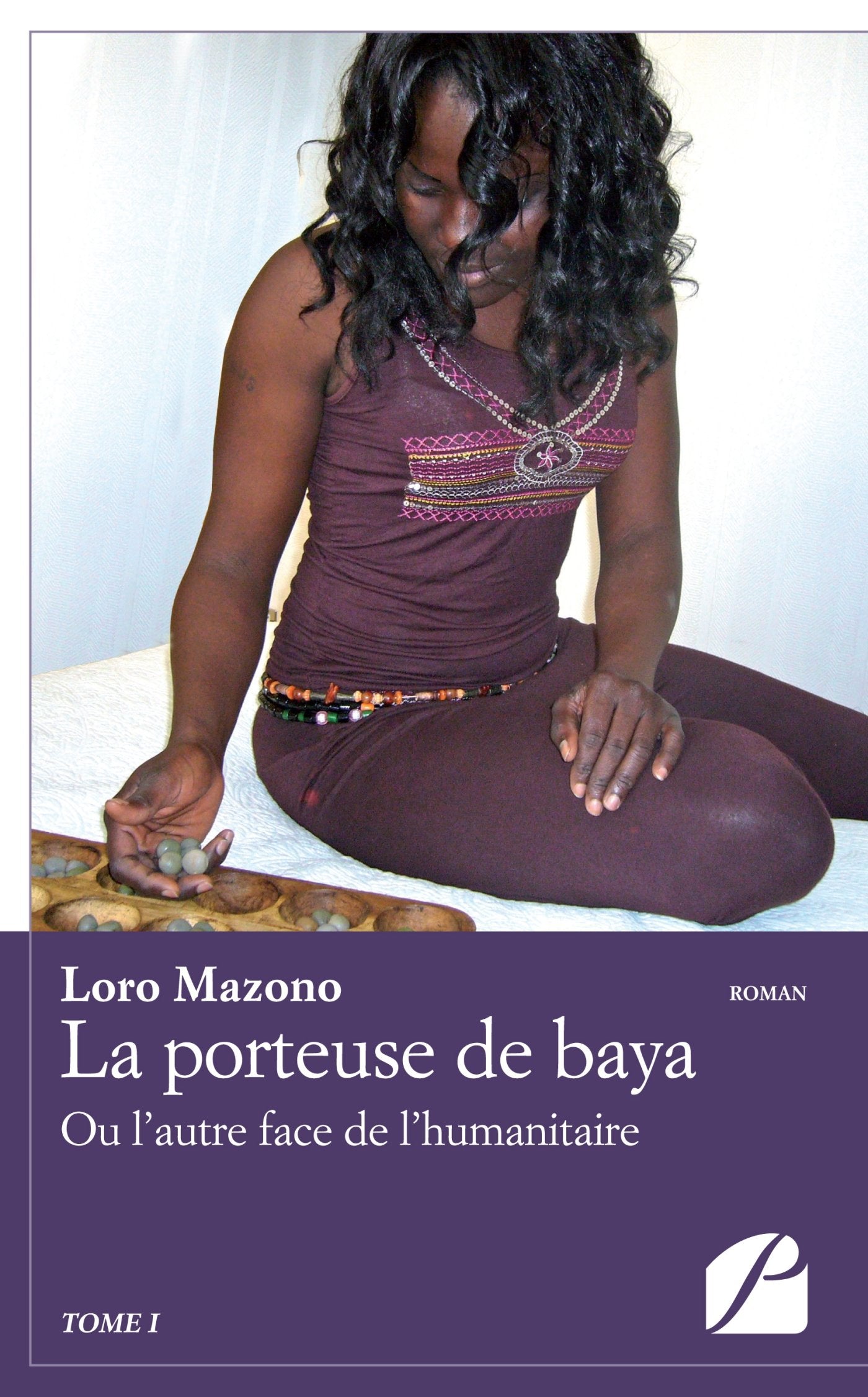 La porteuse de baya - Tome I: Ou L'autre Face De L'humanitaire Contemporary literature