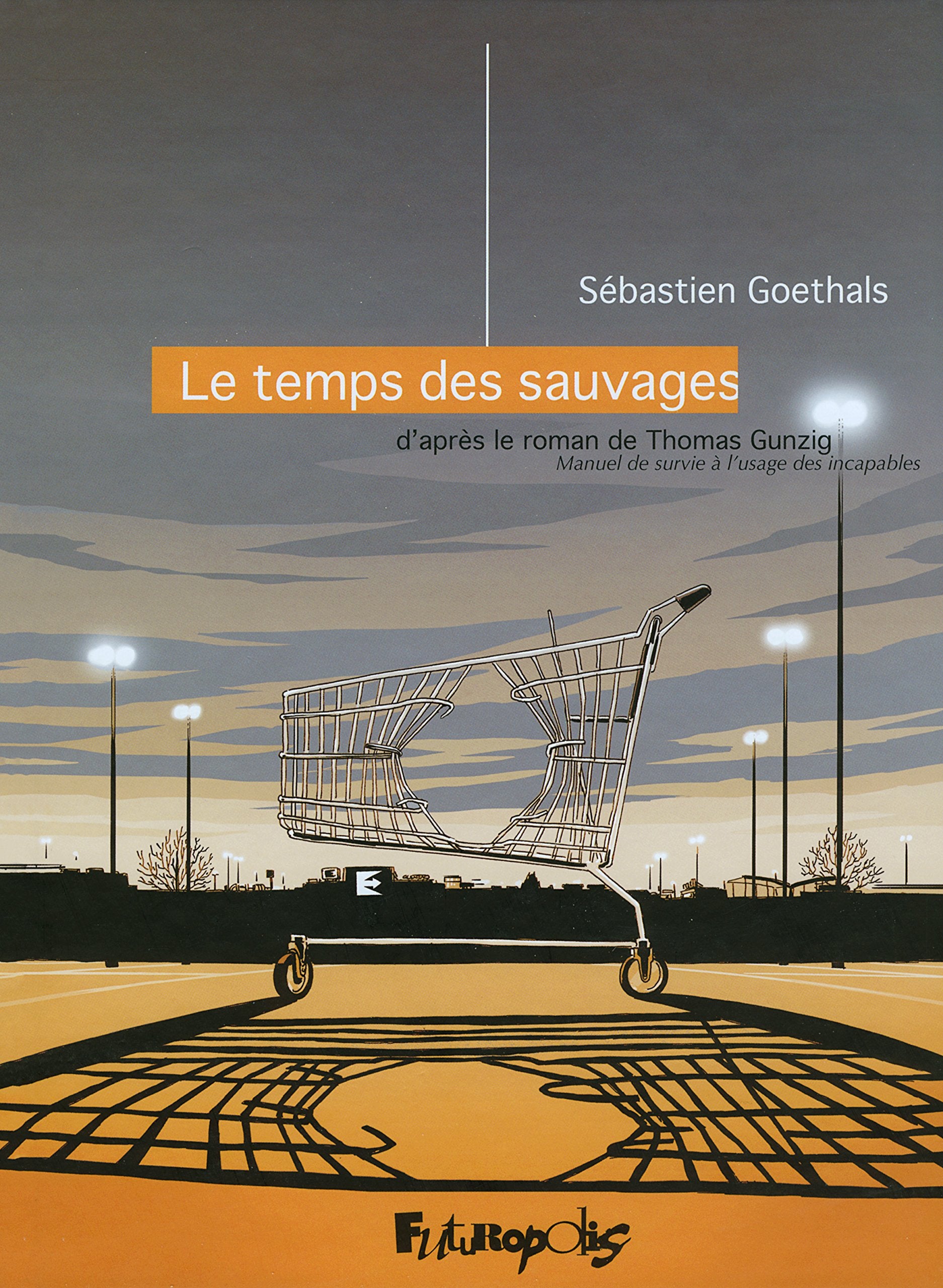 Le temps des sauvages: D'APRES LE ROMAN DE THOMAS GUNZIG, MANUEL DE SURVIE A L'USAGE DES INCAPABLES Manga
