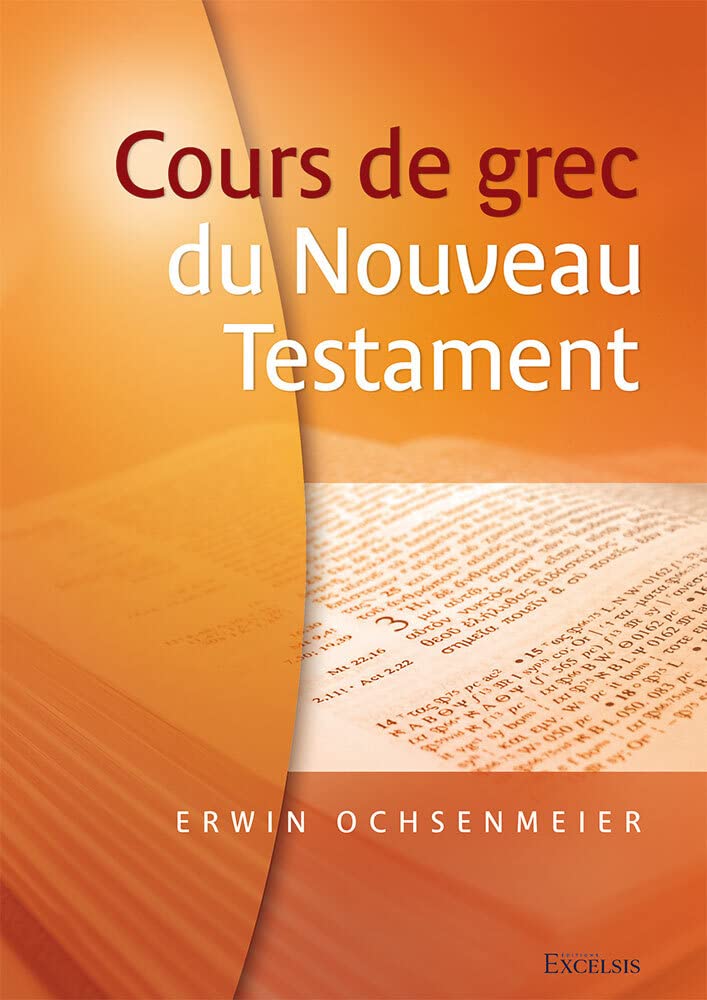 Cours de Grec du Nouveau Testament 2ème édition revue et augmentée avec corrigé des exercices Books