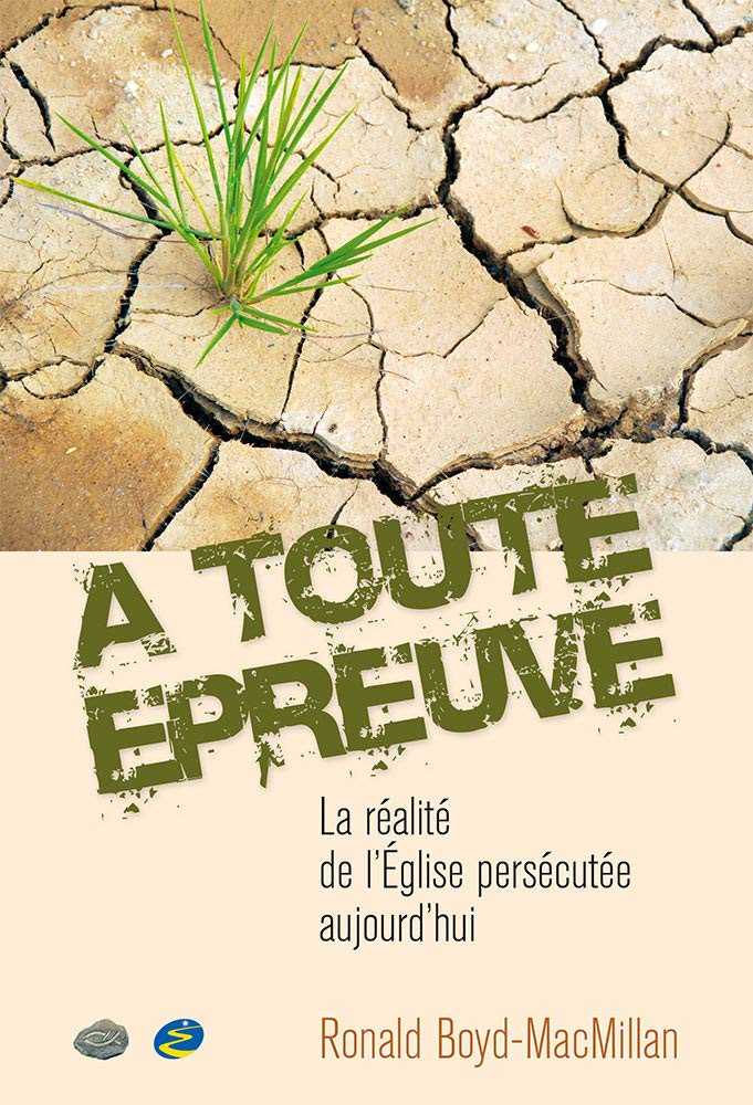 À toute épreuve... La réalité de l'Église persécutée aujourd'hui Books