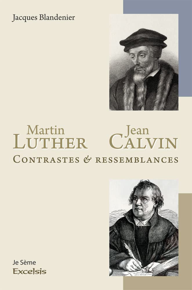 Martin Luther et Jean Calvin. Contrastes et ressemblances Religion & Esotericism