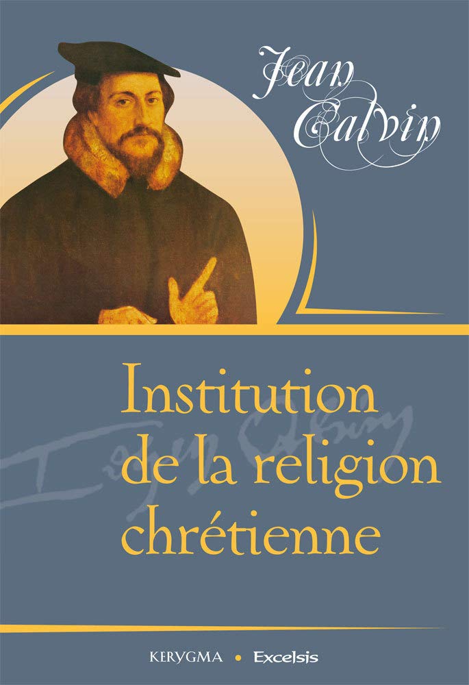 Institution de la religion chrétienne Religion & Esotericism