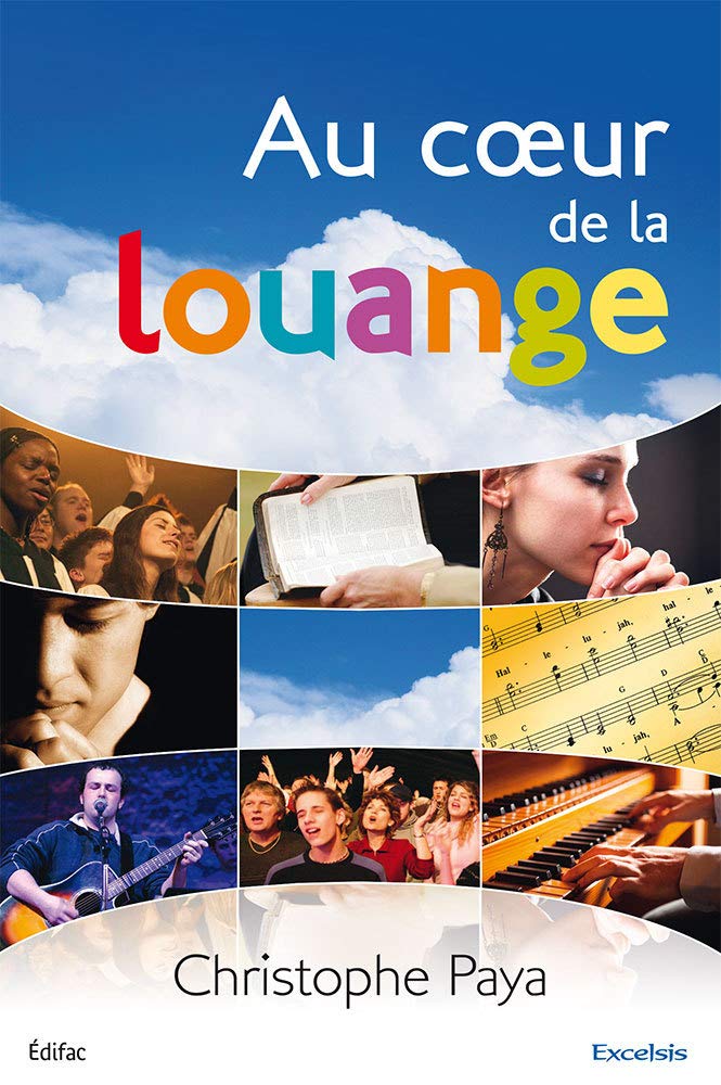 Au Coeur de la Louange: Un guide biblique et pratique pour la louange de l’Église Religion & Esotericism