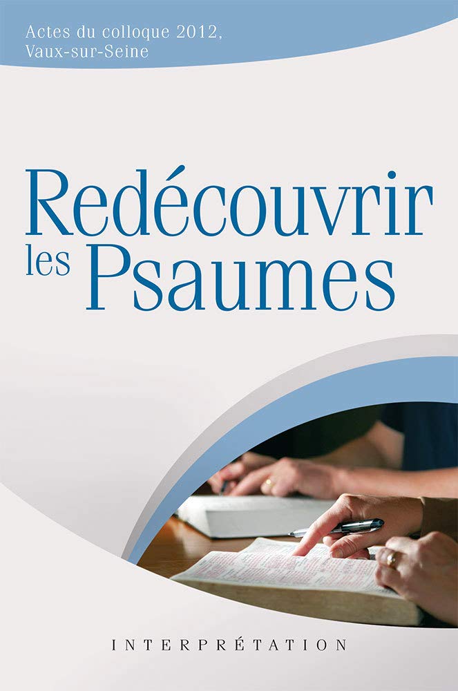 Redécouvrir les psaumes: Actes du colloque 2012, Vaux-sur-Seine Religion & Esotericism