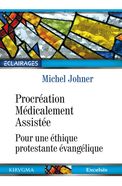 Procréation médicalement assistée : pour une éthique protestante évangélique Religion & Esotericism