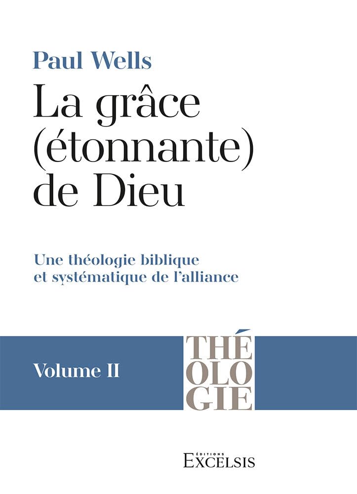 La grâce (étonnante) de Dieu. Volume 2: Une théologie biblique et systématique de l’alliance book