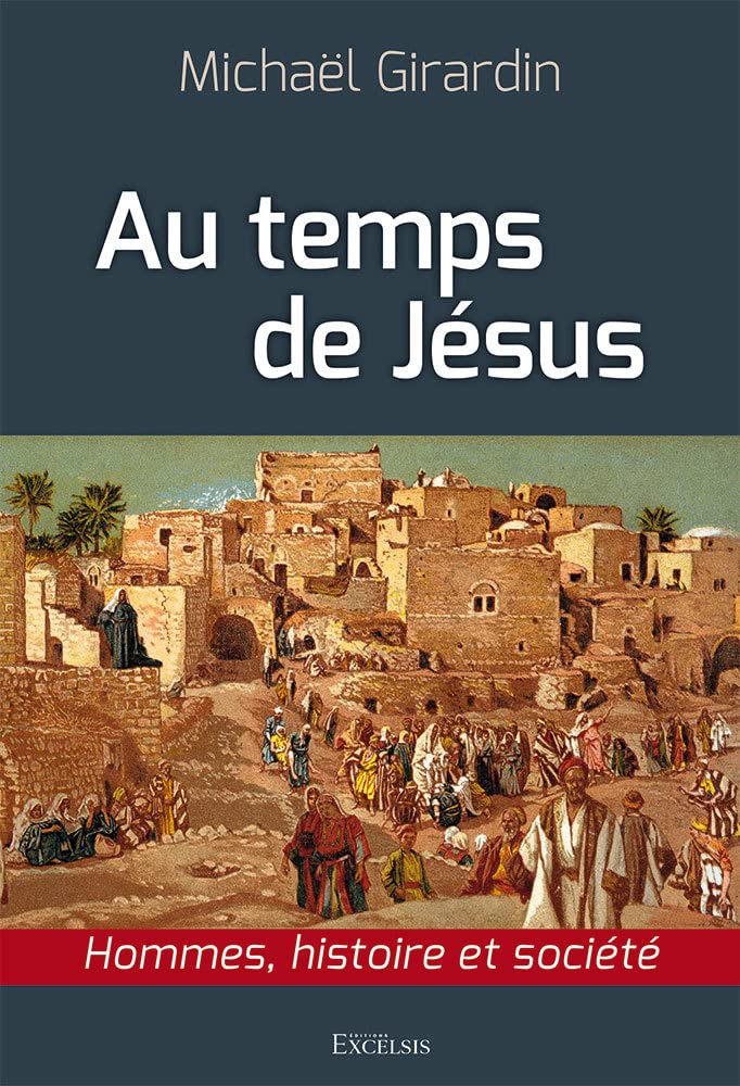 Au temps de Jésus. Hommes, histoire et société Religion & Esotericism