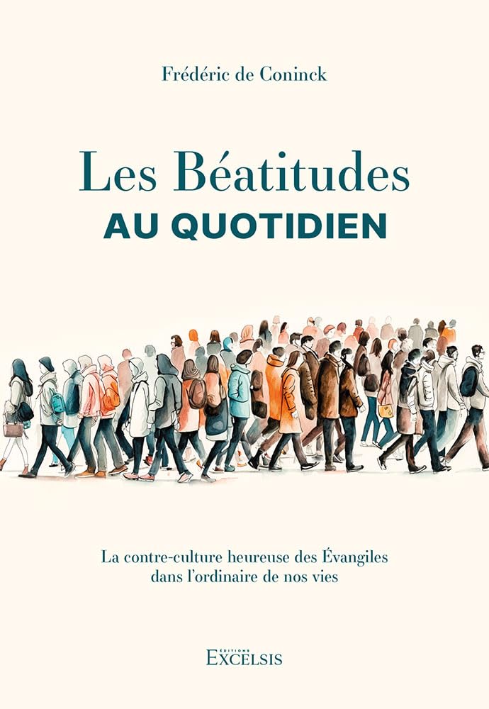 Les Béatitudes au quotidien : La contre-culture heureuse des Évangiles dans l’ordinaire de nos vies Religion & Esotericism