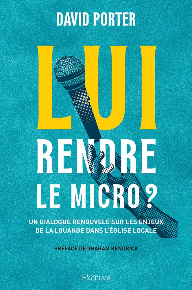 Lui rendre le micro ? Un dialogue renouvelé sur les enjeux de la louange dans l’église locale Religion & Esotericism