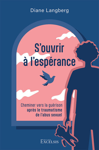 S'ouvrir à l'espérance : cheminer vers la guérison après le traumatisme de l'abus sexuel Religion & Esotericism