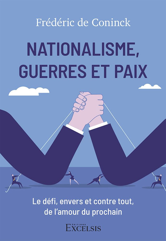 Nationalisme, guerres et paix: Le défi, envers et contre tout, de l’amour du prochain book