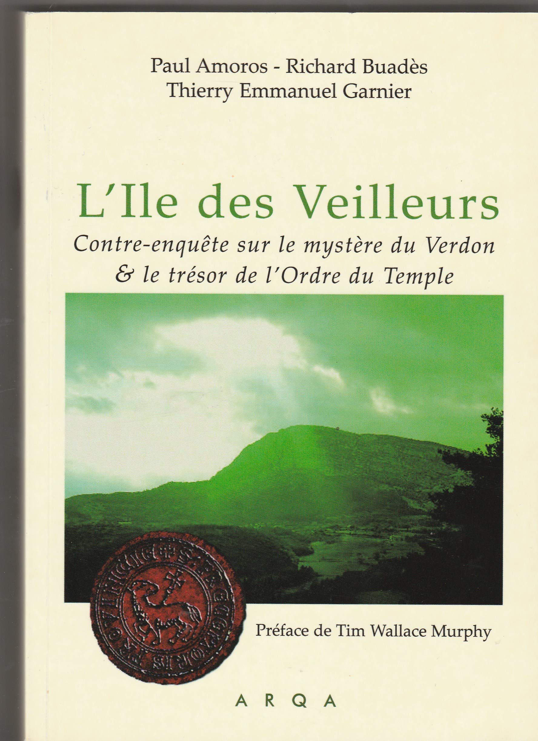 L'île des Veilleurs - Contre-enquête sur le mystère du Verdon & le trésor de l'Ordre du temple - Préface de Tim Wallace Murphy Books